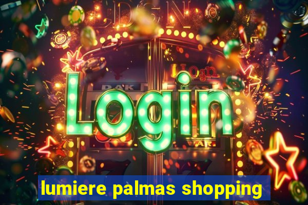 lumiere palmas shopping